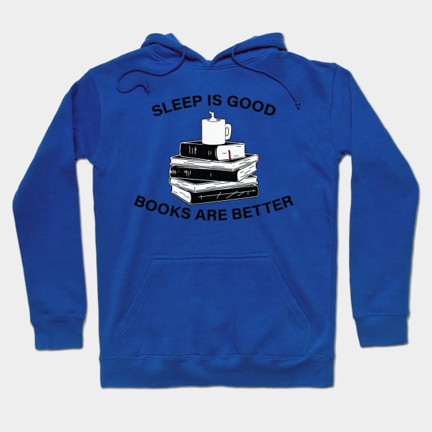 Sleep Is Good book are better Hoodie by Clement Warren 
